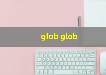 glob glob